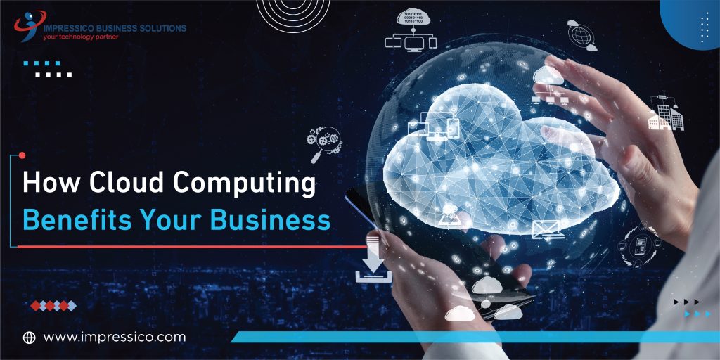 How Cloud Computing Benefits Your Business Impressico