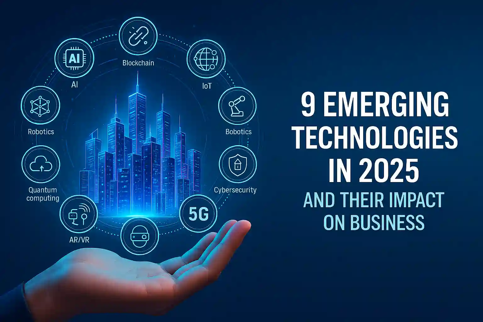 9 Emerging Technologies in 2025 and Their Impact on Business